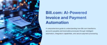 Bill.com FAQs: Your Complete Guide to AI-Powered Invoice and Payment Automation 2025