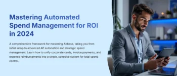 Airbase Tutorials and Usecase: Mastering Automated Spend Management for ROI in 2025