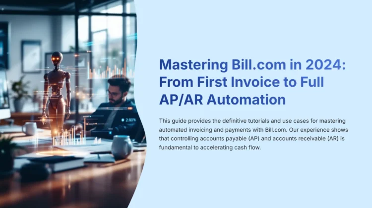 1_Mastering-Billcom-in-2025-From-First-Invoice-to-Full-APAR-Automation_bestaitoolsforfinance.com-best-ai-tools-for-finance-batff